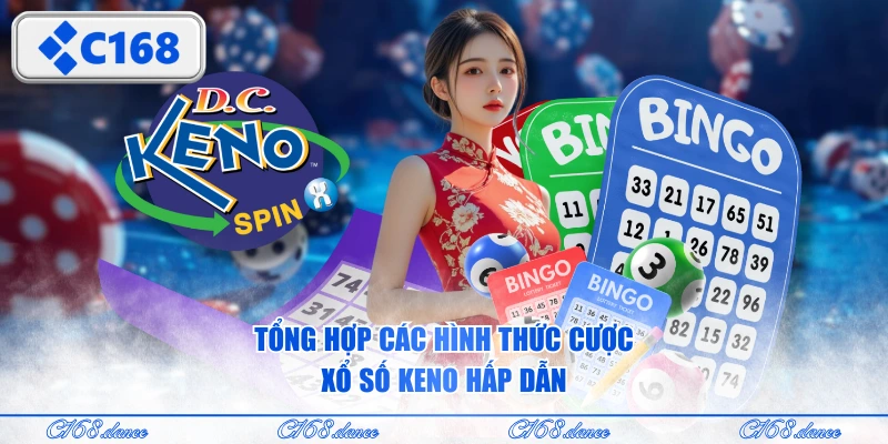 Tổng hợp các hình thức cược Xổ số Keno hấp dẫn
